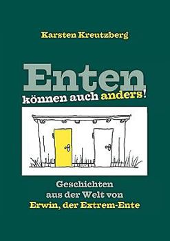 Paperback Enten können auch anders!: Geschichten aus der Welt von Erwin, der Extrem-Ente [German] Book