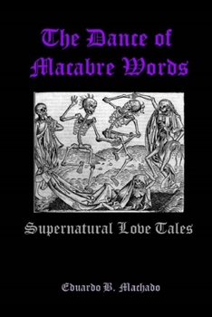 Paperback The Dance of Macabre Words: Supernatural Love Tales Book