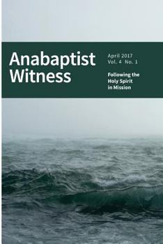 Paperback Anabaptist Witness 4.1: Following the Holy Spirit in Mission Book