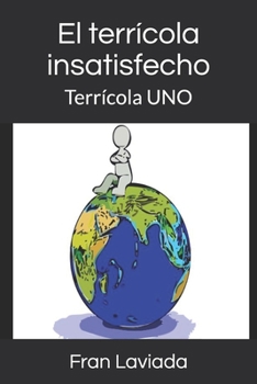 Paperback El terrícola insatisfecho: Terrícola UNO [Spanish] Book