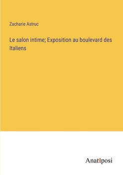 Paperback Le salon intime; Exposition au boulevard des Italiens [French] Book