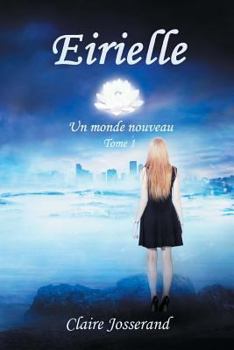 Paperback Eirielle: un monde nouveau: Réédition avec passages inédits [French] Book