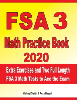 Paperback FSA 3 Math Practice Book 2020: Extra Exercises and Two Full Length FSA Math Tests to Ace the Exam Book