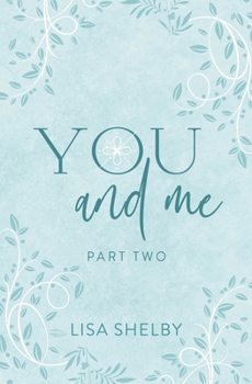 You & Me: Part Two - Book #2 of the You & Me