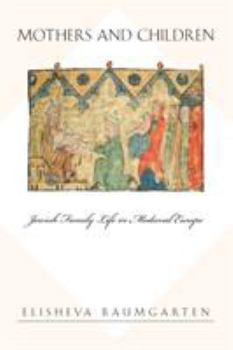 Paperback Mothers and Children: Jewish Family Life in Medieval Europe Book