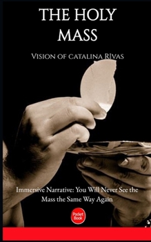 Paperback The Holy Mass: - The complet Vision of Catalina Rivas Explained Book