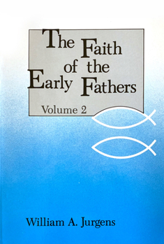 Paperback The Faith of the Early Fathers: Volume 2: Volume 2 Book