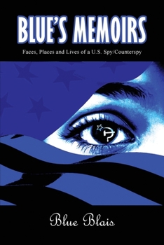Paperback Blue Memoirs: Faces, Places and Lives of a U.S. Spy/Counterspy Book