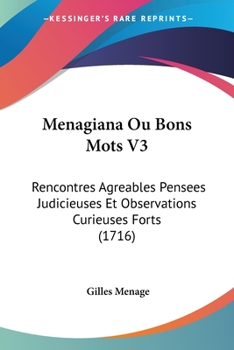 Paperback Menagiana Ou Bons Mots V3: Rencontres Agreables Pensees Judicieuses Et Observations Curieuses Forts (1716) [French] Book