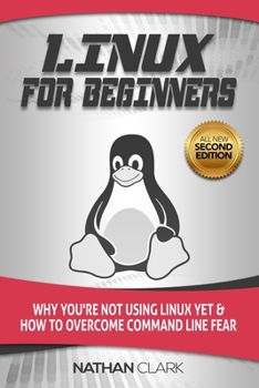 Paperback Linux for Beginners: Why You're Not Using Linux yet and How to Overcome Command Line Fear Book