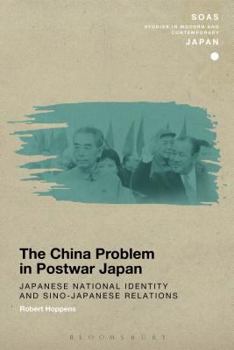 Paperback The China Problem in Postwar Japan: Japanese National Identity and Sino-Japanese Relations Book
