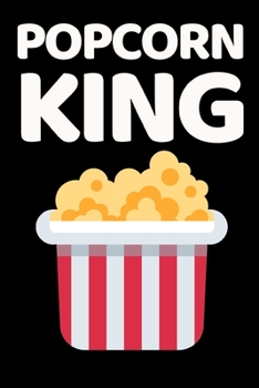 Popcorn King: Funny Corn Notebook/Journal (6” X 9”)