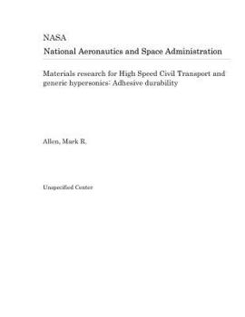 Paperback Materials Research for High Speed Civil Transport and Generic Hypersonics: Adhesive Durability Book