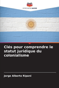 Paperback Clés pour comprendre le statut juridique du colonialisme [French] Book