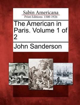 Paperback The American in Paris. Volume 1 of 2 Book