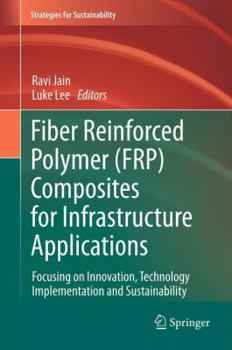 Hardcover Fiber Reinforced Polymer (Frp) Composites for Infrastructure Applications: Focusing on Innovation, Technology Implementation and Sustainability Book