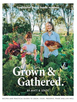 Paperback Grown & Gathered: Traditional Living Made Modern Book