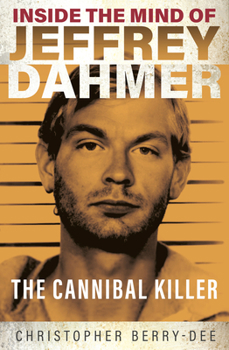 Paperback Inside the Mind of Jeffrey Dahmer: The Cannibal Killer Book