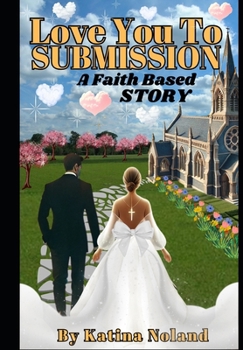 Paperback Love You to Submission: A Faith Based Story Book