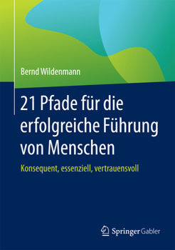 Hardcover 21 Pfade Für Die Erfolgreiche Führung Von Menschen: Konsequent, Essenziell, Vertrauensvoll [German] Book