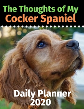 Paperback The Thoughts of My Cocker Spaniel: Daily Planner 2020 Book
