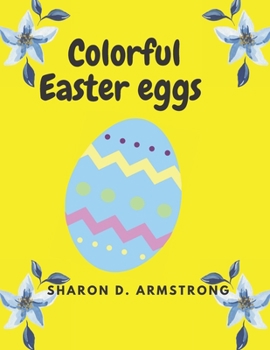 Paperback Colorful Easter eggs: An engaging color book for children of ages 3-8 Book