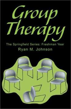 Group Therapy: The Springfield Series: Freshman Year: The Springfield Series: Freshman Year