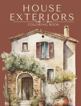 Home Exteriors Coloring Book: Beautiful Houses, Victorian Homes, Luxurious Mansions, and Country Homes