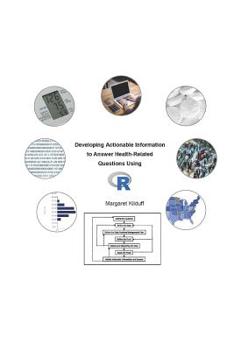 Paperback Developing Actionable Information to Answer Health-Related Questions Using R Book