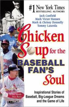 Paperback Chicken Soup for the Baseball Fan's Soul: Inspirational Stories of Baseball, Big-League Dreams and the Game of Life (Chicken Soup for the Soul (Paperback Health Communications)) Book