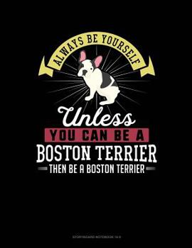 Paperback Always Be Yourself Unless You Can Be a Boston Terrier Then Be a Boston Terrier: 6 Columns Columnar Pad Book