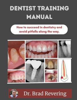 Paperback Dentist Training Manual: How to Succeed in Dentistry and Avoid Pitfalls Along the Way Book