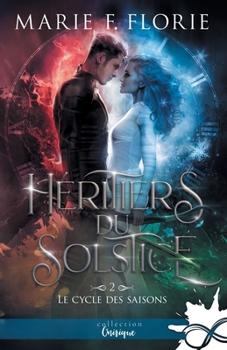 Le cycle des saisons: Héritiers du Solstice, T2 (French Edition) - Book #2 of the Héritiers du Solstice