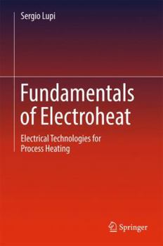 Hardcover Fundamentals of Electroheat: Electrical Technologies for Process Heating Book
