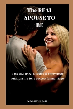 Paperback The real spouse to be: The ultimate secret to enjoy good relationship for a successful marriage Book