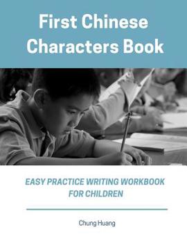 Paperback First Chinese Characters Book Easy Practice Writing Workbook for Children: Learn to Write Simplified Mandarin Character for Kids, Beginner. Fun Exerci Book