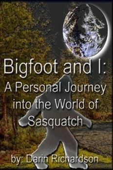 Paperback Bigfoot and I: A Personal Journey into the World of Sasquatch Book