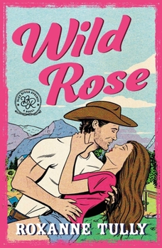 Wild Rose: A BRAND NEW must-read steamy small-town cowboy romance (Blue River Springs Series The)