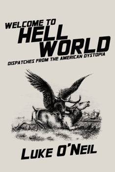 Paperback Welcome to Hell World: Dispatches from the American Dystopia Book