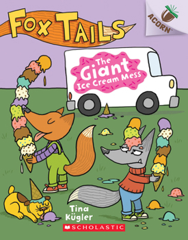 The Giant Ice Cream Mess: An Acorn Book - Book #3 of the Fox Tails 