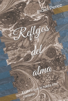 Paperback Reflejos del alma: El libro que le habla a tu corazon [Spanish] Book