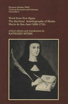 Hardcover Word from New Spain: The Spiritual Autobiography of Madre María de San José (1656-1719) Volume 4 Book