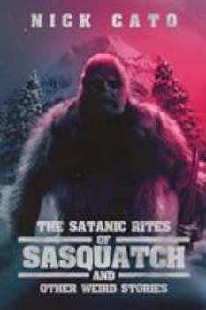 Paperback The Satanic Rites of Sasquatch and Other Weird Stories Book