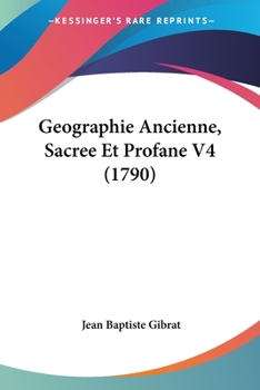Paperback Geographie Ancienne, Sacree Et Profane V4 (1790) Book