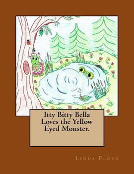 Itty Bitty Bella Loves the Yellow Eyed Monster.