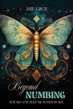 Paperback Beyond Numbing: How Self-Love Heals the Wounds We Hide Book