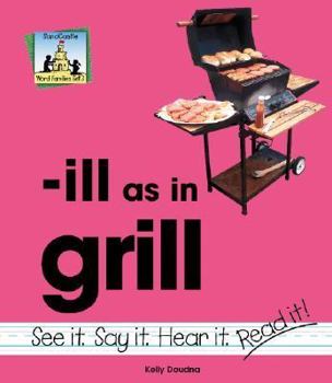 Ill As in Grill (Word Families Set 3) - Book  of the Word Families