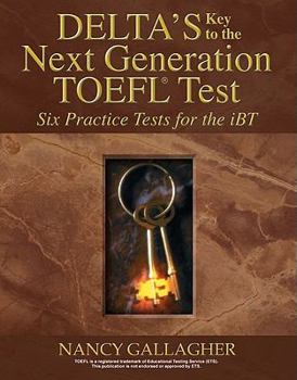 Paperback Deltas Key to the Next Generation TOEFL: Six Practice Tests for the Ibt Book