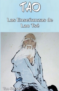 Tao: Las Enseñanzas de Lao Tsé (Spanish Edition)