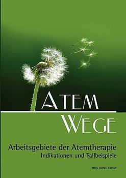 Atem Wege: Arbeitsgebiete der Atemtherapie